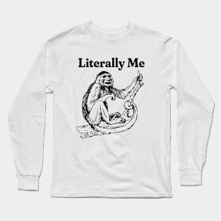 Monkey Funny T-Shirt, Literally Me Funny Shirt, Oddly Specific Shirt, Funny Meme Shirt, Monkey Meme Shirt, Y2K 2000'S Shirt, Parody Shirt Long Sleeve T-Shirt